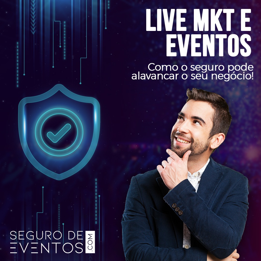Live MKT e Eventos: Como usar o seguro para alavancar o seu negócio